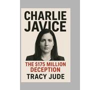 Charlie Javice: The $175 Million Deception