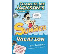 Charlie Joe Jackson's Guide to Summer Vacation (Charlie Joe Jackson's Guide, 3)