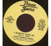 CHARLIE JONES - I ALMOST GAVE UP 7 INCH (7" VINYL 45) UK THREE GEMS