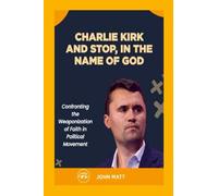Charlie Kirk and Stop, In the Name of God: Confronting the Weaponization of Faith in Political Movement
