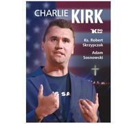 Charlie Kirk. Biografia, dzieło, misja
