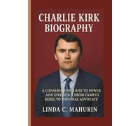 CHARLIE KIRK BIOGRAPHY: A Conservative’s Rise to Power and Influence From Campus Rebel to National Advocate