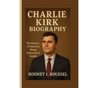 Charlie Kirk Biography: The Journey of America’s Young Conservative Leader