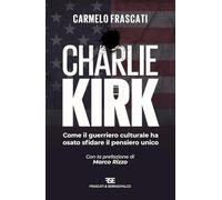 Charlie Kirk. Come il guerriero culturale ha osato sfidare il pensiero unico