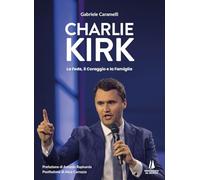 Charlie Kirk. La fede, il coraggio e la famiglia (Bastian contrari)