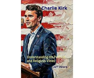Charlie Kirk: Understanding His Political and Religious Views