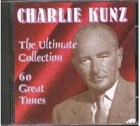 Charlie Kunz - The Ultimate Collection