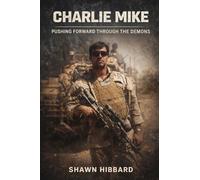 Charlie Mike: Pushing Forward Through the Demons