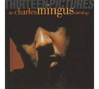 Charlie Mingus - 13 Pictures: Anthology