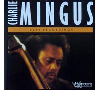 CHARLIE MINGUS - CHARLIE MINGUS: LAST RECORDINGS (RECORDED IN NEW YORK CITY, NOVEMBER 1977) - 10 TRACKS - WHO'S WHO IN JAZZ