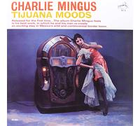 Charlie Mingus - Charlie Mingus: Tijuana Moods [Vinilo]