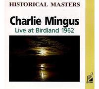 Charlie Mingus - Live At Birdland 1962 - Historical Masters