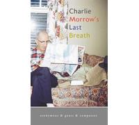 Charlie Morrow’s Last Breath