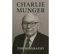Charlie Munger: The Biography