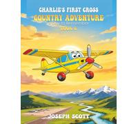 CHARLIE ONE NOVEMBER AND HIS FIRST CROSS COUNTRY ADVENTURE: A Journey Beyond Familiar Runways