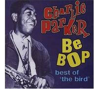 Charlie Parker - Be Bop:Best of "the Bird"