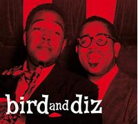 Charlie Parker - Bird And Diz + 11 Bonus Tracks (Centennial Celebration Collection)