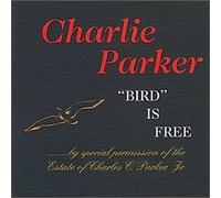 Charlie Parker - Bird Is Free