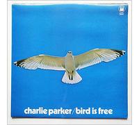 Charlie Parker - Bird Is Free