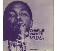 Charlie Parker - Charlie Parker On Dial: Vol 6
