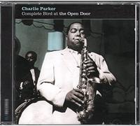 Charlie Parker - Complete Bird At The Open Door