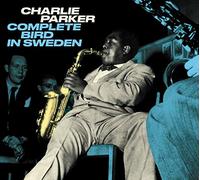 Charlie Parker - Complete Bird In Sweden