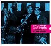 Charlie Parker & Dizzy Gillespie - Complete Live At Birdland W/ DIZZY GILLESPIE