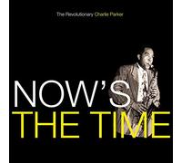 Charlie Parker - Now's the Time (2018 Version)