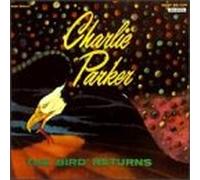 Charlie Parker - The Bird Returns
