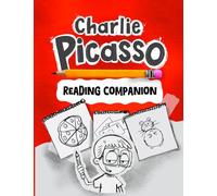 Charlie Picasso Reading Companion: A Fun Activity Book for Book 1 in the Charlie Picasso Chapter Book Series