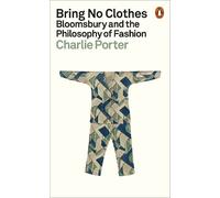 Sin ropa – Bloomsbury y la filosofía de la moda – Penguin Books