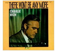 Charlie Rich - There Won't Be Anymore