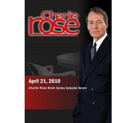 Charlie Rose: Charlie Rose Brain Series Episode Seven (April 21, 2010)
