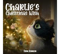 Charlie’s Christmas Wish (Charlie the Black & White Cat)