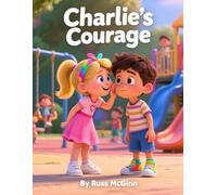 Charlie’s Courage: A story about standing up for kindness