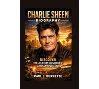 CHARLIE SHEEN BIOGRAPHY: Discover The Life Story And Career Of A Hollywood Star