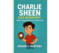 CHARLIE SHEEN KIDS BIOGRAPHY: From a Young Dreamer to a Famous Star