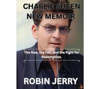CHARLIE SHEEN NEW MEMOIR: The Rise, the Fall, and the Fight for Redemption.