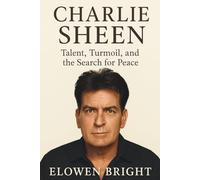 Charlie Sheen: Talent, Turmoil, and the Search for Peace