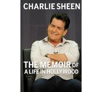 Charlie Sheen: The Memoir of A Life In Hollywood