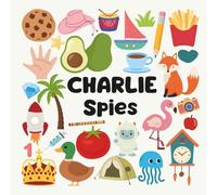 Charlie Spies with a Little Eye: A Fun and Engaging Search and Find Book for Kids Ages 3-6