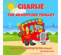 Charlie, the Adventure Trolley: An Exciting Day at the Ocean