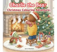 Charlie the Bear Christmas Colouring Adventure: A festive collection of winter colouring pages for kids ages 5-9 (Charlie the Bear Collection)