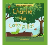 Charlie the Caterpillar (Fun to Learn Series)