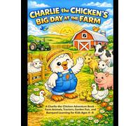 Charlie the Chicken’s Big Day at the Farm: A Charlie the Chicken Adventure Coloring Book - Bold and Easy Farm Animal Coloring Pages with Learning Sentences for Kids Ages 4-8