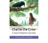 Charlie the Crow: A Tale of Feathers and Fate