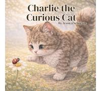 Charlie the Curious Cat (Big Feelings, Brave Hearts- An Alphabet Collection for Kids)