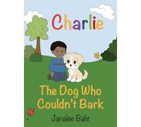 Charlie: The Dog Who Couldn't Bark