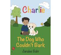 Charlie: The Dog Who Couldn't Bark