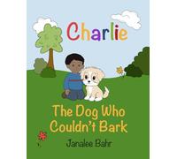 Charlie: The Dog Who Couldn't Bark